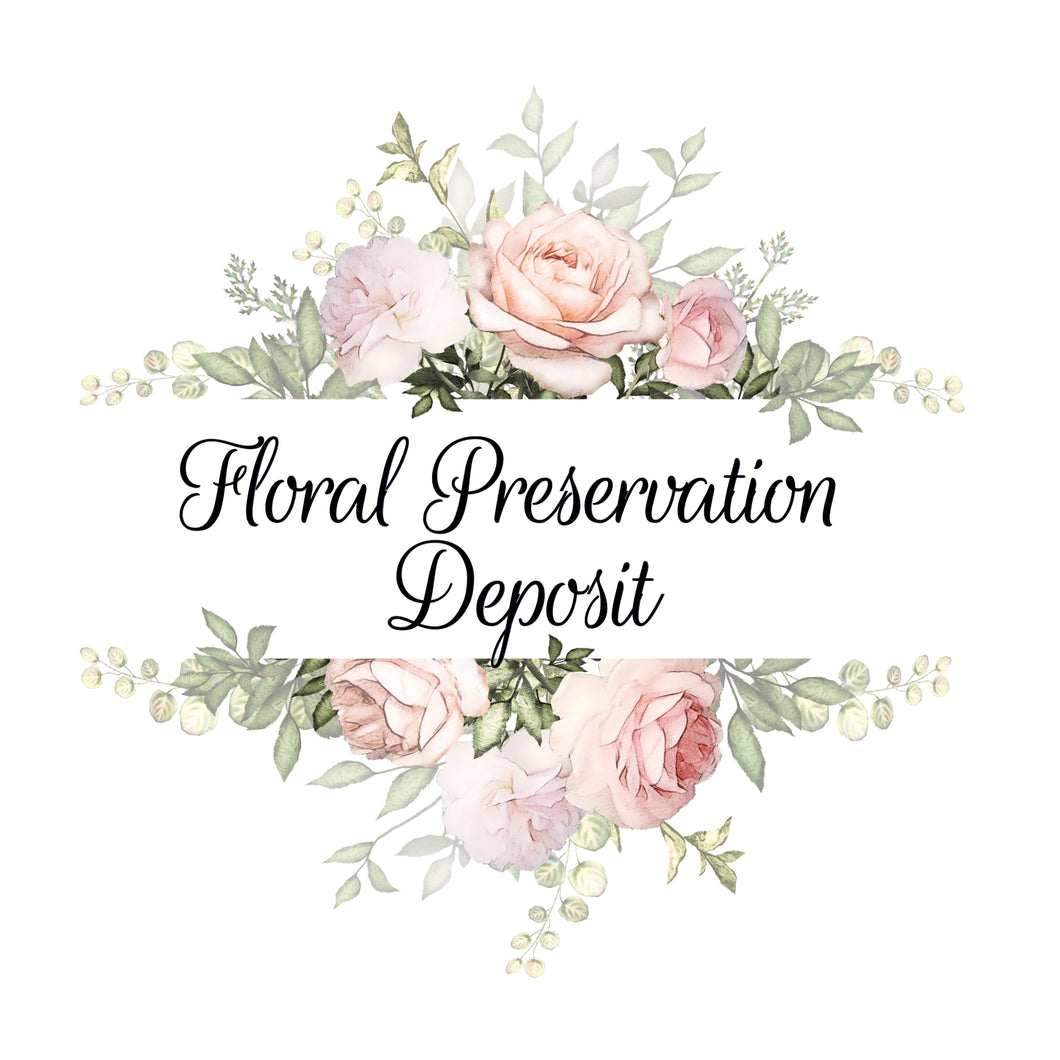 Custom Floral Preservation Retainer Deposit